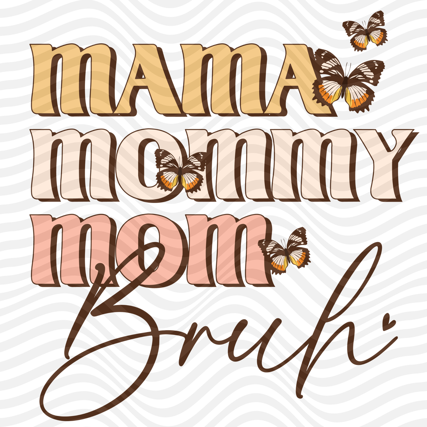 Mama, Mommy, Mom, Bruh