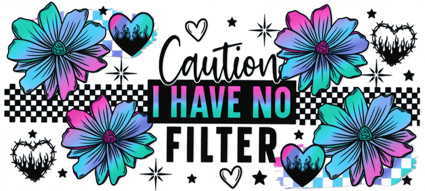Caution, I Have No Filter