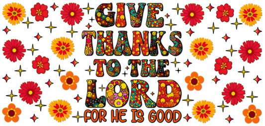 Give Thanks To The Lord, For He Is Good