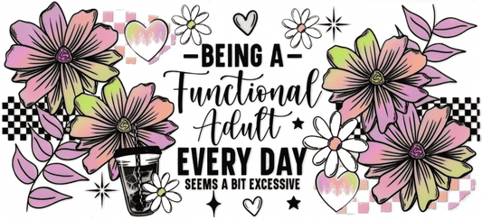 Being A Functional Adult Every Day Seems A Bit Excessive