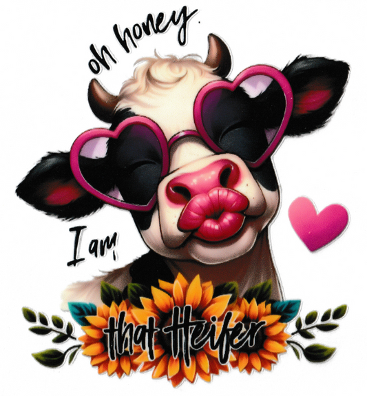 Oh Honey, I Am That Heifer