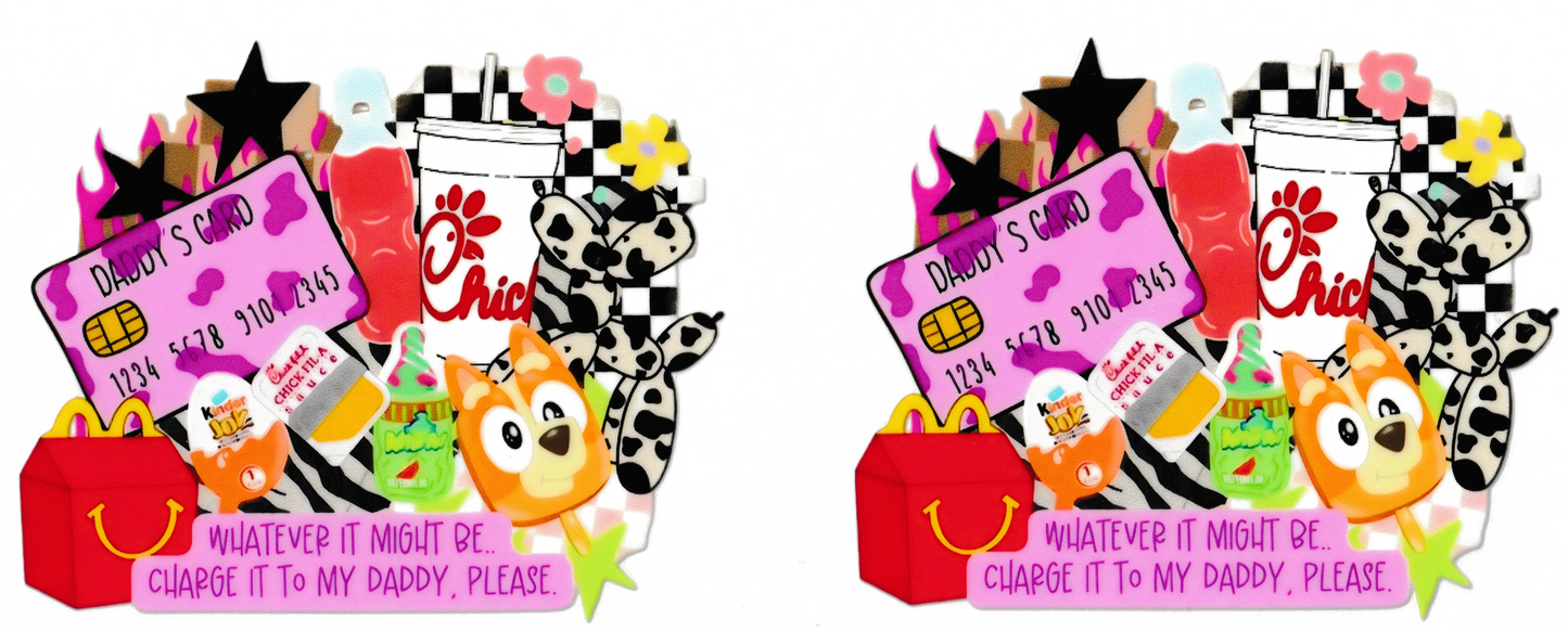 Whatever It Might Be, Charge It To My Daddy Please